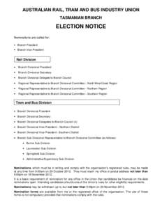AUSTRALIAN RAIL, TRAM AND BUS INDUSTRY UNION TASMANIAN BRANCH ELECTION NOTICE Nominations are called for: • Branch President