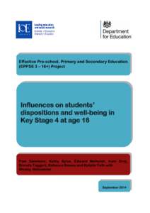 Effective Pre-school, Primary and Secondary Education (EPPSE 3 – 16+) Project Influences on students’ dispositions and well-being in Key Stage 4 at age 16