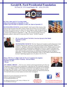 Gerald R. Ford Presidential Foundation 303 Pearl St. N.W. Grand Rapids, MI[removed]Boy Scout Salute and 9/11 Traveling Exhibit Salute is dawn until dusk on September 11, 2014 Exhibit is open 9am-4pm on September 1