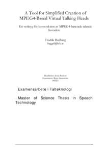 A Tool for Simplified Creation of MPEG4-Based Virtual Talking Heads Ett verktyg för konstruktion av MPEG4-baserade talande huvuden Fredrik Hedberg 