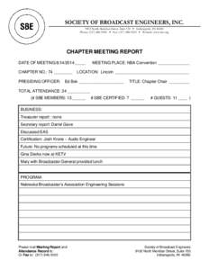 SOCIETY OF BROADCAST ENGINEERS, INCNorth Meridian Street, Suite 150  Indianapolis, INPhone: (  Fax: (  Website: www.sbe.org CHAPTER MEETING REPORT DATE OF MEETING: