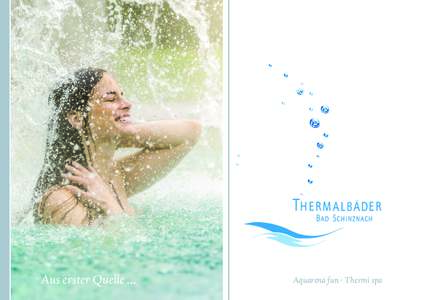 Aus erster Quelle ...  Aquarena fun · Thermi spa Einfach abtauchen ... Aquarena fun Wasser ist Lebenselixier, das feuchte Element bietet aber auch puren