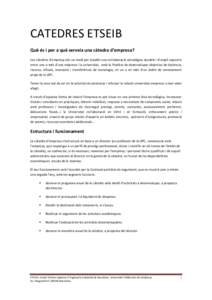 CATEDRES ETSEIB Què és i per a què serveix una càtedra d’empresa? Les càtedres d’empresa són un medi per establir una col·laboració estratègica durable i d’ampli espectre entre una o més d’una empresa i