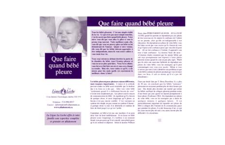 Que faire quand bébé pleure Tous les bébés pleurent. C’est une simple réalité de la vie. Ce qui n’est pas aussi simple toutefois, c’est de savoir que faire quand bébé pleure. Votre mère vous dit que vous a