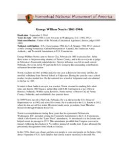 George William Norris[removed]Death date : September 2, 1944 Years in state : [removed]except for years in Washington, D.C[removed]State contribution : Father of the Nebraska Unicameral legislature, district j