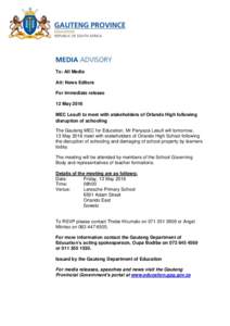 To: All Media Att: News Editors For immediate release 12 May 2016 MEC Lesufi to meet with stakeholders of Orlando High following disruption of schooling