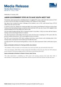 Wednesday, 28 January, 2015  LABOR GOVERNMENT STEPS IN TO SAVE SOUTH WEST TAFE The Andrews Labor Government is rebuilding Victoria’s struggling TAFE system, with South West Institute of TAFE to share in the first $20 m