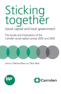 Sticking together Social capital and local government The results and implications of the Camden social capital surveys 2002 and 2005
