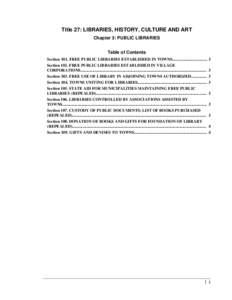 Title 27: LIBRARIES, HISTORY, CULTURE AND ART Chapter 3: PUBLIC LIBRARIES Table of Contents Section 101. FREE PUBLIC LIBRARIES ESTABLISHED IN TOWNS.................................. Section 102. FREE PUBLIC LIBRARIES EST