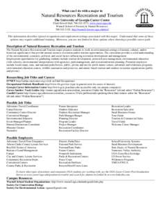 What can I do with a major in  Natural Resources Recreation and Tourism The University of Georgia Career Center Clark Howell Hall, [removed], www.career.uga.edu Warnell School of Forestry & Natural Resources: