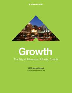 Growth The City of Edmonton, Alberta, Canada 2006 Annual Report For the year ended December 31, 2006