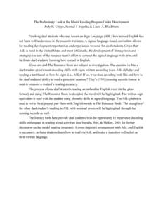 The Preliminary Look at the Model Reading Program Under Development Jody H. Cripps, Samuel J. Supalla, & Laura A. Blackburn Teaching deaf students who use American Sign Language (ASL) how to read English has not been wel