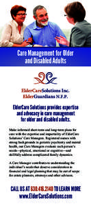 Care Management for Older and Disabled Adults ElderCare Solutions provides expertise and advocacy in care management for older and disabled adults.