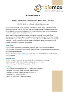 Announcement Biomax Informatics AG announces the SYNOP-X initative SYNOP-X stands for SYNthetic biology OPen eXchange SYNOP-X aims at a public private partnership in the field of synthetic biology with a focus on the exc