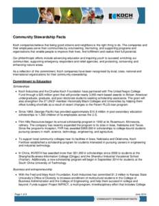 Community Stewardship Facts Koch companies believe that being good citizens and neighbors is the right thing to do. The companies and their employees serve their communities by volunteering, mentoring, and supporting pro