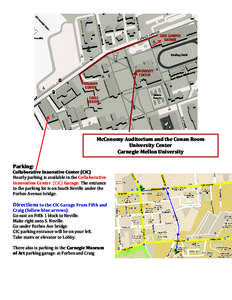 McConomy Auditorium and the Conan Room University Center Carnegie Mellon University Parking: Collaborative Innovative Center (CIC) Hourly parking is available in the Collaborative