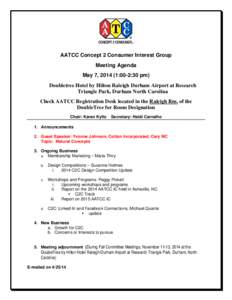 AATCC Concept 2 Consumer Interest Group Meeting Agenda May 7, [removed]:00-2:30 pm) Doubletree Hotel by Hilton Raleigh Durham Airport at Research Triangle Park, Durham North Carolina Check AATCC Registration Desk located i