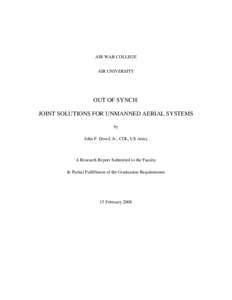 AIR WAR COLLEGE AIR UNIVERSITY OUT OF SYNCH: JOINT SOLUTIONS FOR UNMANNED AERIAL SYSTEMS by