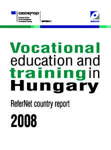Vocational education and training in Hungary ReferNet country report 2008 Professional supervisor and editor: Dr. Tamás Köpeczi-Bócz Author: