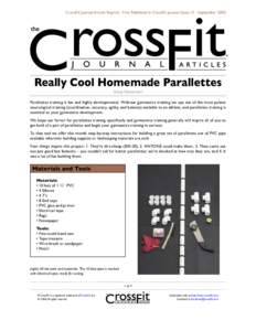 CrossFit Journal Article Reprint. First Published in CrossFit Journal Issue 13 - September[removed]Really Cool Homemade Parallettes Greg Glassman Parallettes training is fun and highly developmental. Without gymnastics tra