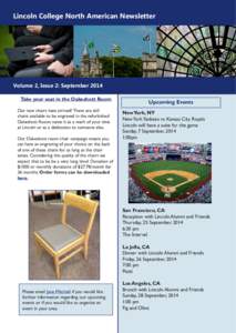 Lincoln College North American Newsletter  Volume 2, Issue 2: September 2014 Take your seat in the Oakeshott Room Our new chairs have arrived! There are still chairs available to be engraved in the refurbished