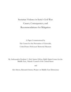 Sectarian Violence in Syria’s Civil War: Causes, Consequences, and Recommendations for Mitigation A Paper Commissioned by The Center for the Prevention of Genocide,