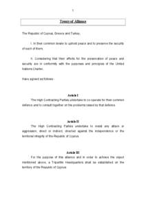 1  Treaty of Alliance The Republic of Cyprus, Greece and Turkey, I. In their common desire to uphold peace and to preserve the security