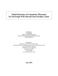 Initial Outcomes of Community Placement For the People Who Moved From Stockley Center Submitted to: Scott Phillips Director of Quality Assurance