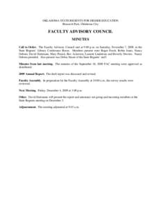 OKLAHOMA STATE REGENTS FOR HIGHER EDUCATION Research Park, Oklahoma City FACULTY ADVISORY COUNCIL MINUTES Call to Order. The Faculty Advisory Council met at 9:00 p.m. on Saturday, November 7, 2009, in the