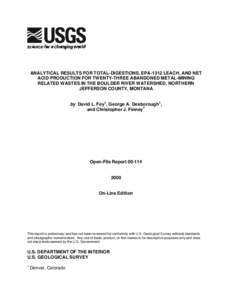 ANALYTICAL RESULTS FOR TOTAL-DIGESTIONS, EPA-1312 LEACH, AND NET ACID PRODUCTION FOR TWENTY-THREE ABANDONED METAL-MINING RELATED WASTES IN THE BOULDER RIVER WATERSHED, NORTHERN JEFFERSON COUNTY, MONTANA by David L. Fey1,