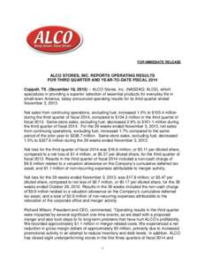 FOR IMMEDIATE RELEASE  ALCO STORES, INC. REPORTS OPERATING RESULTS FOR THIRD QUARTER AND YEAR-TO-DATE FISCAL 2014 Coppell, TX. (December 18, [removed]ALCO Stores, Inc. (NASDAQ: ALCS), which specializes in providing a sup