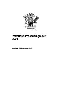 Queensland  Vexatious Proceedings ActCurrent as at 28 September 2007