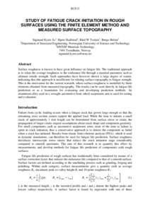 ECF15  STUDY OF FATIGUE CRACK INITIATION IN ROUGH SURFACES USING THE FINITE ELEMENT METHOD AND MEASURED SURFACE TOPOGRAPHY 1