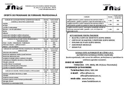 FUNDAŢIA ŞCOALA DE AFACERI ŞI MESERII TIMIŞOARA Str. Arieş, Nr. 19, tel./fax 0256 – [removed]e-mail: [removed]