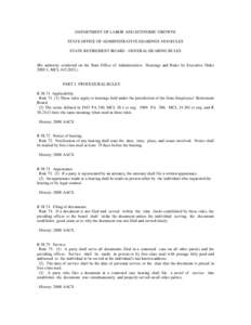 DEPARTMENT OF LABOR AND ECONOMIC GROWTH STATE OFFICE OF ADMINISTRATIVE HEARINGS AND RULES STATE RETIREMENT BOARD - GENERAL HEARING RULES (By authority conferred on the State Office of Administrative Hearings and Rules by