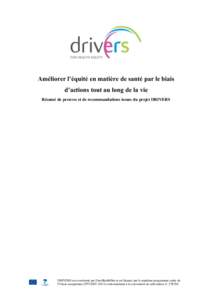 Améliorer l’équité en matière de santé par le biais d’actions tout au long de la vie Résumé de preuves et de recommandations issues du projet DRIVERS DRIVERS est coordonné par EuroHealthNet et est financé pa