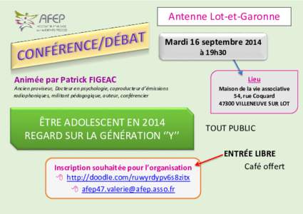 Antenne Lot-et-Garonne Mardi 16 septembre 2014 à 19h30 Animée par Patrick FIGEAC Ancien proviseur, Docteur en psychologie, coproducteur d’émissions