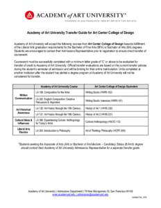 Academy of Art University Transfer Guide for Art Center College of Design Academy of Art University will accept the following courses from Art Center College of Design towards fulfillment of the Liberal Arts graduation r