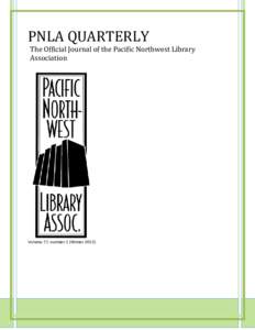 PNLA QUARTERLY  The Official Journal of the Pacific Northwest Library Association  Volume 77, number 2 (Winter 2013)