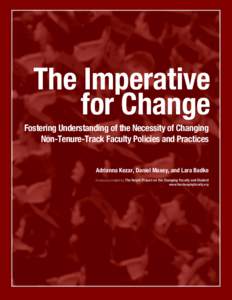 The Imperative for Change Fostering Understanding of the Necessity of Changing Non-Tenure-Track Faculty Policies and Practices Adrianna Kezar, Daniel Maxey, and Lara Badke A resource created by The Delphi Project on the 