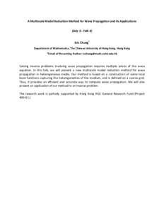 A Multiscale Model Reduction Method for Wave Propagation and Its Applications (Day 3 - Talk 4) Eric Chung* Department of Mathematics, The Chinese University of Hong Kong, Hong Kong *Email of Presenting Author: tschung@ma