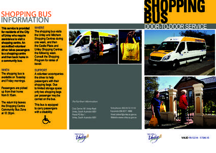 SHOPPING BUS INFORMATION This service is provided for residents of the City of Unley who require assistance to visit a