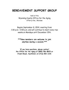 BEREAVEMENT SUPPORT GROUP held at the Wyoming County Office for the Aging 8 Perry Ave., Warsaw