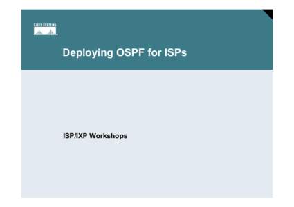 Deploying OSPF for ISPs  ISP/IXP Workshops Session Number Presentation_ID