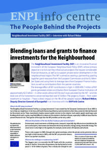 E PI info centre ENPI The People Behind the Projects Neighbourhood Investment Facility (NIF) > Interview with Richard Weber  Blending loans and grants to ﬁnance