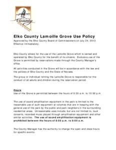 Elko County Lamoille Grove Use Policy Approved by the Elko County Board of Commissioners on July 24, 2013. Effective Immediately. Elko County allows for the use of the Lamoille Grove which is owned and operated by Elko C