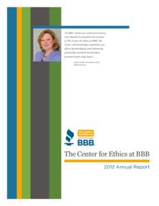 “As BBB® marks our 100th anniversary, I am pleased to announce the creation of The Center for Ethics at BBB. The Center will seamlessly compliment our efforts by identifying and addressing potentially unethical market