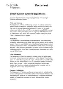 Fact sheet British Museum curatorial departments Curatorial departments are arranged geographically, there are eight curatorial departments in total: Prints and Drawings The Department of Prints and Drawings contains the