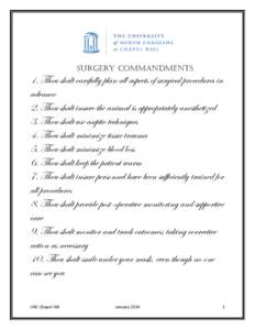 SURGERY COMMANDMENTS  1. Thou shalt carefully plan all aspects of surgical procedures in advance 2. Thou shalt insure the animal is appropriately anesthetized 3. Thou shalt use aseptic techniques