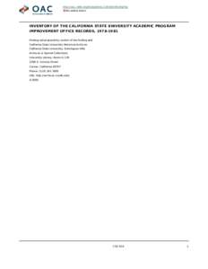 http://oac.cdlib.org/findaid/ark:/13030/kt9n39q76g No online items INVENTORY OF THE CALIFORNIA STATE UNIVERSITY ACADEMIC PROGRAM IMPROVEMENT OFFICE RECORDS, [removed]Finding aid prepared by [writer of the finding aid]